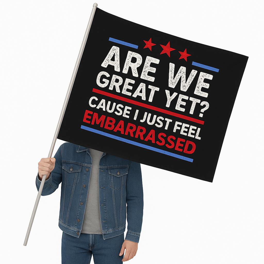 Are We Great Yet Flag